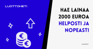 Hae lainaa 2000 euroa helposti ja nopeasti