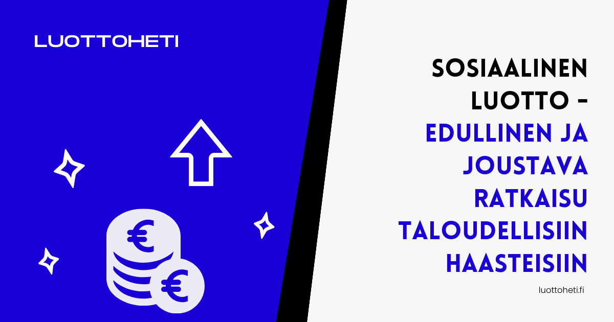 Sosiaalinen luotto edullinen ja joustava ratkaisu taloudellisiin haasteisiin